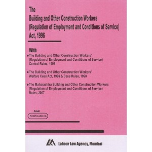 Labour Law Agency's Building & Other Construction Workers (Regulation of Employment and Conditions of Service) Act, 1996 with Mah. Rules, 2007 | S. L. Dwivedi | Bare Act